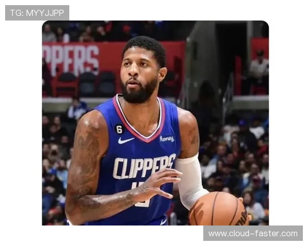 保罗乔治率队再掀进攻风暴全面解析其领袖气质与赛场统治力